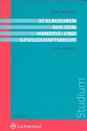 35 Klausuren aus dem Handels- und Gesellschaftsrecht: Mit Lösungsskizzen - Saar, Stefan Chr., Müller, Ulf