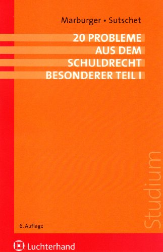 20 Probleme aus dem Schuldrecht. Besonderer Teil I - Marburger, Peter und Holger Sutschet