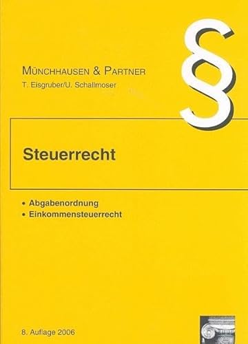 Steuerrecht: Abgabenordnung und Einkommensteuer. - Eisgruber, Thomas; Schallmoser, Ulrich