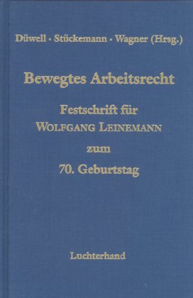 Stock image for Bewegtes Arbeitsrecht. Festschrift fr Wolfgang Leinemann zum 70. Geburtstag. for sale by Antiquariat & Verlag Jenior