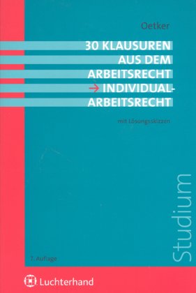 Stock image for 30 Klausuren aus dem Arbeitsrecht - Individualarbeitsrecht for sale by Antiquariat Armebooks