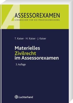 Materielles Zivilrecht im Assessorexamen. - Kaiser, Torsten, Horst Kaiser und Jan Kaiser