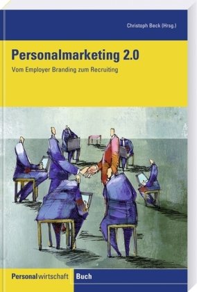 Personalmarketing 2.0: Vom Employer Branding zum Recruiting - Unknown Author