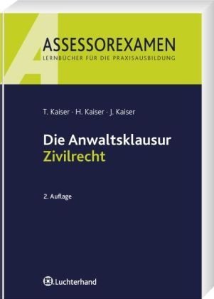 Die Anwaltsklausur - Zivilrecht - Horst Kaiser