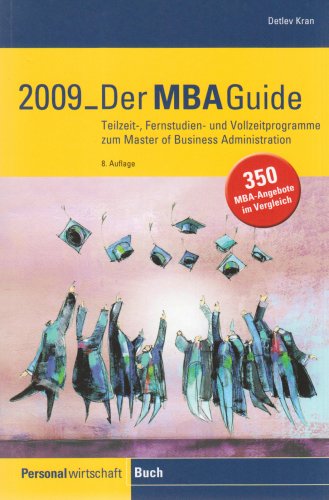 Beispielbild fr Der MBA-Guide 2009: Teilzeit-, Fernstudien- und Vollzeitprogramme zum Master of Business Administration zum Verkauf von medimops