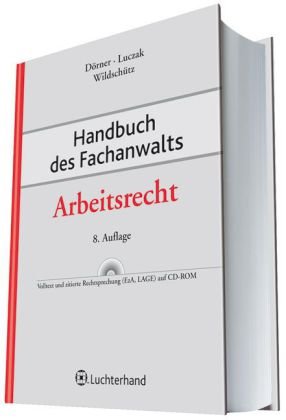 Handbuch des Fachanwalts Arbeitsrecht - Dörner Klemens M, Luczak Stefan, Wildschütz Martin