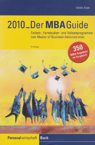 Beispielbild fr Der MBA-Guide 2010 Teilzeit-, Fernstudien- und Vollzeitprogramme zum Master of Business Administration zum Verkauf von Buchpark