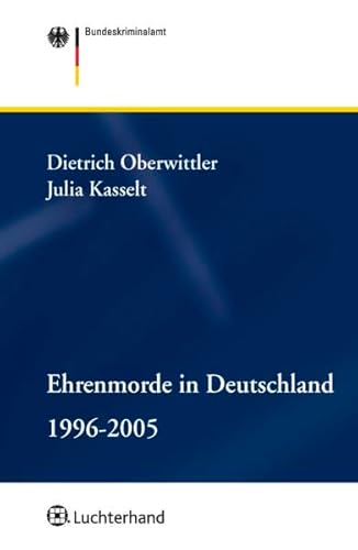 Beispielbild fr Ehrenmorde in Deutschland. 1996 - 2005. Herausgegeben von Bundeskriminalamt. zum Verkauf von Antiquariat REDIVIVUS