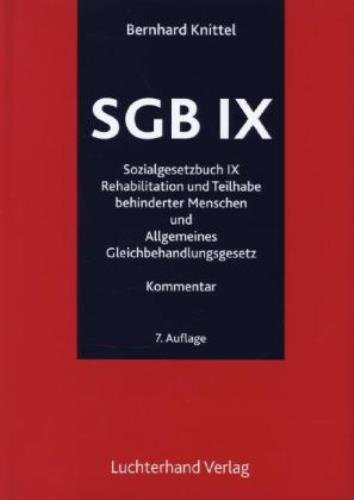 SGB IX Kommentar: Kommentar zum Sozialgesetzbuch IX Rehabilitation und Teilhabe behinderter Menschen und Allgemeinen Gleichbehandlungsgesetz AGG - Knittel, Bernhard