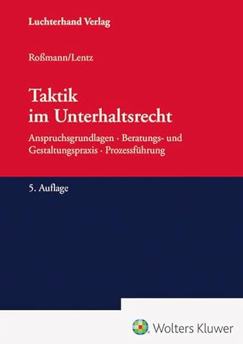 Stock image for Taktik im Unterhaltsrecht: Anspruchsgrundlagen, Beratungs- und Gestaltungspraxis, Prozessfhrung for sale by Revaluation Books