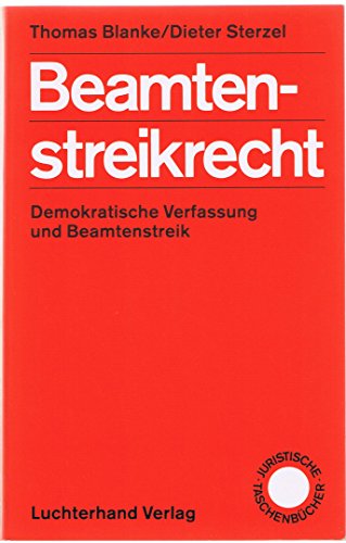 Beamtenstreikrecht: Demokratische Verfassung und Beamtenstreik : zur verfassungsrechtlichen ZulaÌˆssigkeit demonstrativer Arbeitsniederlegungen von Lehrern (Juristische TaschenbuÌˆcher) (German Edition) (9783472111177) by Blanke, Thomas