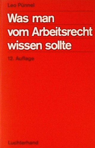 Stock image for Was man vom Arbeitsrecht wissen sollte. 12., berarb. Aufl. for sale by Antiquariat + Buchhandlung Bcher-Quell