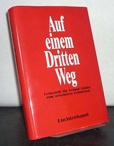 Auf dem Dritten Weg. Festschrift für Helmut Ridder zum 70. Geburtstag am 18. Juli 1989
