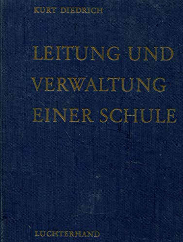 Stock image for Leitung und Verwaltung einer Schule: Arbeitshilfen fr Schulleiter und Lehrer zur sinnvollen Erfllung und neuzeitlichen Gestaltung ihrer Verwaltungsaufgaben for sale by medimops