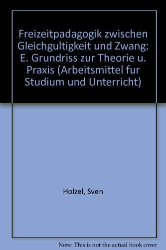 Freizeitpädagogik zwischen Gleichgültigkeit und Zwang