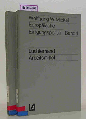 Europäische Einigungspolitik Band 1. Didaktischer Aufriß - Mickel, Wolfgang W.