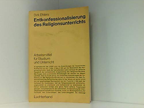 Entkonfessionalisierung des Religionsunterrichts - Ehlers, Dirk