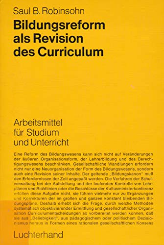 Bildungsreform als Revision des Curriculum und Ein Strukturkonzept für Curriculumentwicklung. Arbeitsmittel für Studium und Unterricht - Robinsohn, Saul B.
