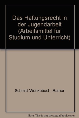 Das Haftungsrecht in der Jugendarbeit. Arbeitsmittel für Studium und Unterricht - Schmitt-Wenkebach, Rainer (Verfasser)