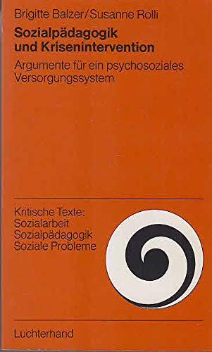 Beispielbild fr Sozialpdagogik und Krisenintervention. Argumente fr ein psychosoziales Versorgungssystem. - (=Kritische Texte zur Sozialarbeit,Sozialpdagogik, sozialen Problemen). zum Verkauf von BOUQUINIST