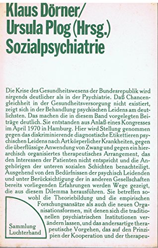 Sozialpsychiatrie. Psychisches Leiden zwischen Integration und Emazipation. - Klaus, Dörner und Plog Ursula