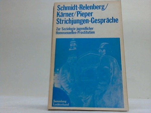 Strichjungen-GespraÌˆche: Zur Soziologie jugendl. Homosexuellen-Prostitution (Sammlung Luchterhand ; 188) (German Edition) (9783472611882) by Schmidt-Relenberg, Norbert