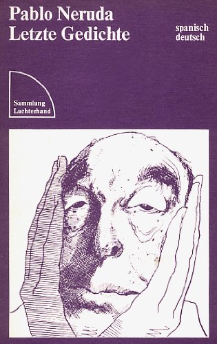 9783472612018: Pablo Neruda, letzte Gedichte: Spanisch-deutsch : Nobelpreisrede 1971 (Sammlung Luchterhand) (German Edition)
