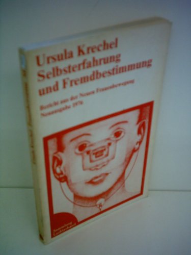 Selbsterfahrung und Fremdbestimmung. Bericht aus der Neuen Frauenbewegung