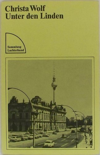 Unter den Linden. Sammlung Luchterhand ; 249 - Wolf, Christa