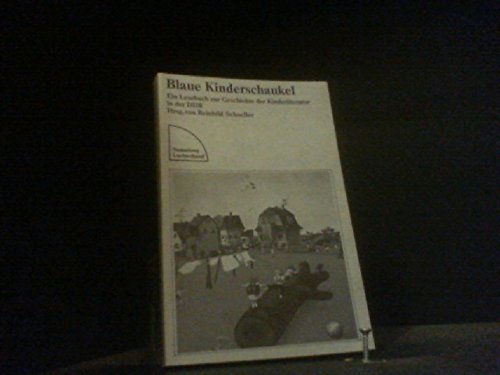 Beispielbild fr Blaue Kinderschaukel. Ein Lesebuch zur Geschichte der Kinderliteratur in der DDR. zum Verkauf von Antiquariat Eule