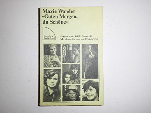 Beispielbild fr Guten Morgen, du Schne : Frauen in d. DDR ; Protokolle. Mit e. Vorw. von Christa Wolf / Sammlung Luchterhand ; 289 zum Verkauf von Buchhandlung Neues Leben