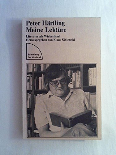 Beispielbild fr Meine Lektre : Literatur als Widerstand / Peter Hrtling. Hrsg. von Klaus Siblewski zum Verkauf von Versandantiquariat Buchegger