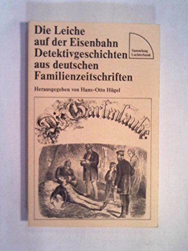 Beispielbild fr Die Leiche auf der Eisenbahn. Detektivgeschichten aus deutschen Familienzeitschriften. SL 342 / Originalausgabe zum Verkauf von Hylaila - Online-Antiquariat