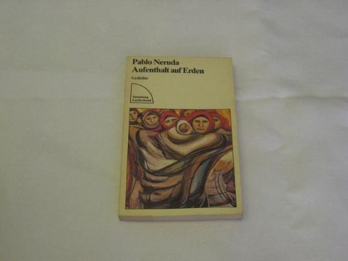 9783472614234: Aufenthalt auf Erden : Gedichte. Pablo Neruda. [Die Gedichte wurden von Erich Arendt bers. Einzelne Gedichte bertrug Stephan Hermlin] / Sammlung Luchterhand