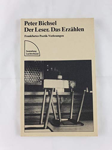 Stock image for Der Leser - das Erzhlen : Frankfurter Poetik-Vorlesungen. Peter Bichsel / Sammlung Luchterhand ; 438 for sale by antiquariat rotschildt, Per Jendryschik