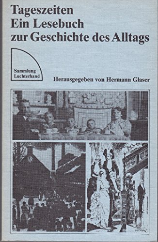 Stock image for Tageszeiten: Ein Lesebuch zur Geschichte des Alltags Hermann Glaser for sale by tomsshop.eu