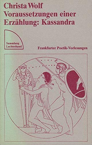 Imagen de archivo de Voraussetzungen einer Erzählung: Kassandra : Frankfurter Poetik-Vorlesungen a la venta por Better World Books: West