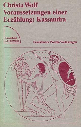 Stock image for Voraussetzungen einer Erzählung: Kassandra : Frankfurter Poetik-Vorlesungen for sale by Better World Books: West