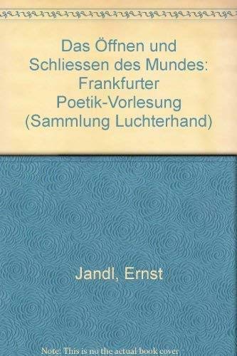 Stock image for Das ffnen Und Schliessen Des Mundes: Frankfurter Poetik-Vorlesung for sale by Anybook.com