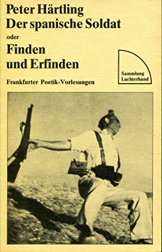 Stock image for Der Spanische Soldat Oder Finden Und Erfinden: Frankfurter Poetik-Vorlesungen for sale by Anybook.com