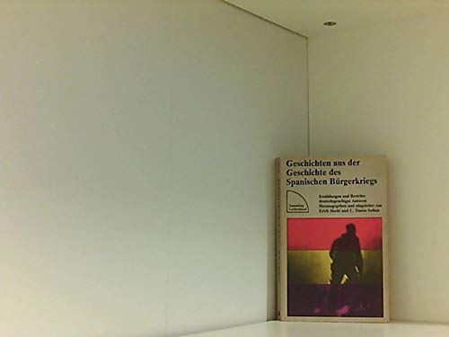 Beispielbild fr Geschichten aus der Geschichte des Spanischen Brgerkriegs : Erzhlungen und Berichte deutschsprachiger Autoren. Herausgegeben und eingeleitet von Erich Hackl und Cristina Timn Solins / Sammlung Luchterhand Band 613. zum Verkauf von Antiquariat KAMAS