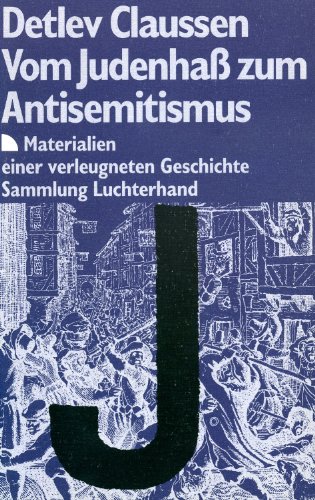 Vom Judenhass zum Antisemitismus: Materialien einer verleugneten Geschichte (Sammlung Luchterhand) (German Edition) (9783472616771) by Claussen, Detlev