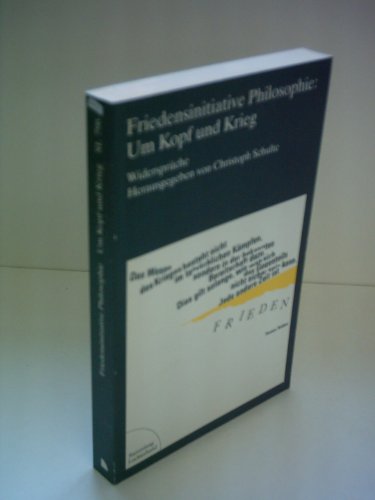 Friedensinitiative Philosophie (Freie Universitat Berlin) - Um Kopf Und Krieg: Widerspruche