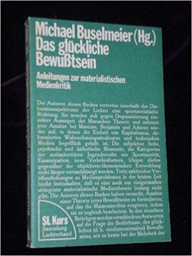 9783472620020: Das glückliche Bewusstsein: Anleitungen zur materialistischen Medienkritik (Sammlung Luchterhand ; 1002 : SL-Kurs) (German Edition)