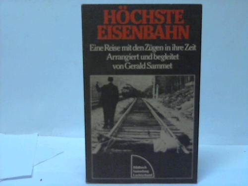 Beispielbild fr Hchste Eisenbahn - Eine Reise mit den Zgen in ihrer Zeit zum Verkauf von Die Bchertruhe