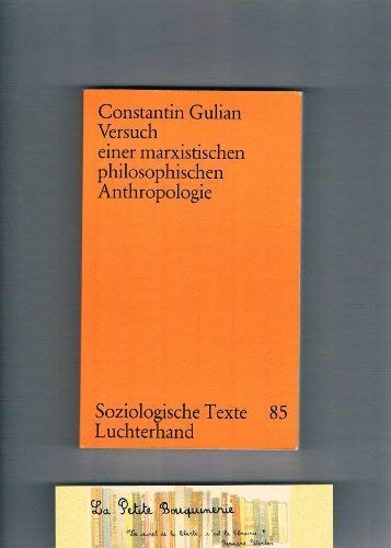 Imagen de archivo de Versuch einer marxistischen philosophischen Anthropologie. Constantin Gulian. [bers.: Eva Goldmann], Soziologische Texte ; Bd. 85 a la venta por Antiquariat  Udo Schwrer