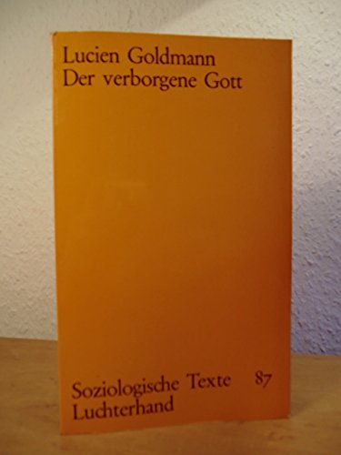 Beispielbild fr Der verborgene Gott. Studie ber die tragische Weltanschauung in den Pensees Pascals und im Theater Racines. Soziologische Texte, Band 87. zum Verkauf von Mephisto-Antiquariat