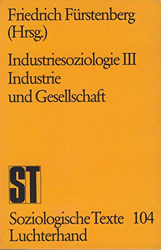 Beispielbild fr Industriesoziologie; Teil: 3., Industrie und Gesellschaft. zum Verkauf von Antiquariat Buchhandel Daniel Viertel
