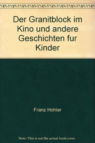 Der Granitblock im Kino und andere Geschichten fuÌˆr Kinder (German Edition) (9783472810063) by Hohler, Franz
