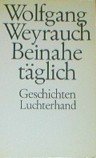 Beinahe taÌˆglich: Geschichten (German Edition) (9783472864011) by Weyrauch, Wolfgang